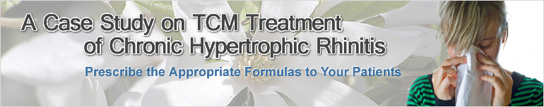 A Case Study on TCM Treatment of Chronic Hypertrophic Rhinitis